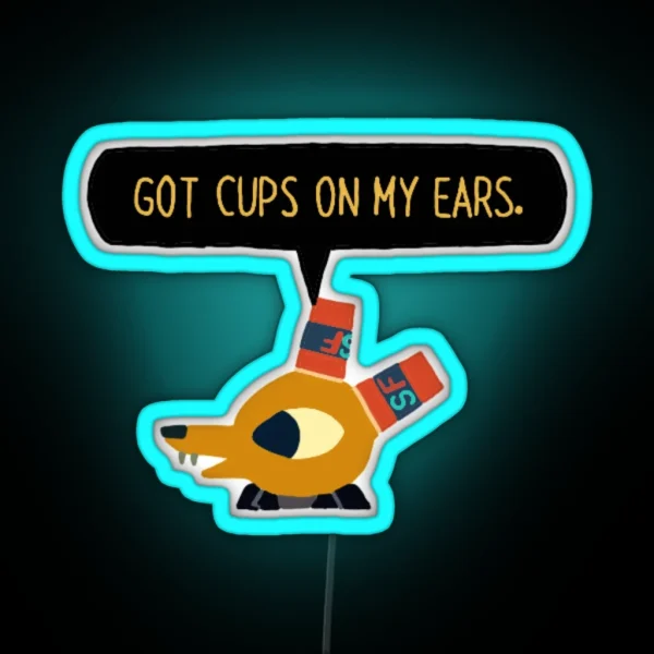 I Got Cups On My Ears RGB Neon Sign