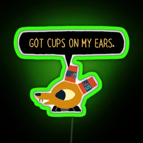 I Got Cups On My Ears RGB Neon Sign