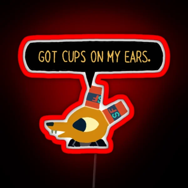 I Got Cups On My Ears RGB Neon Sign