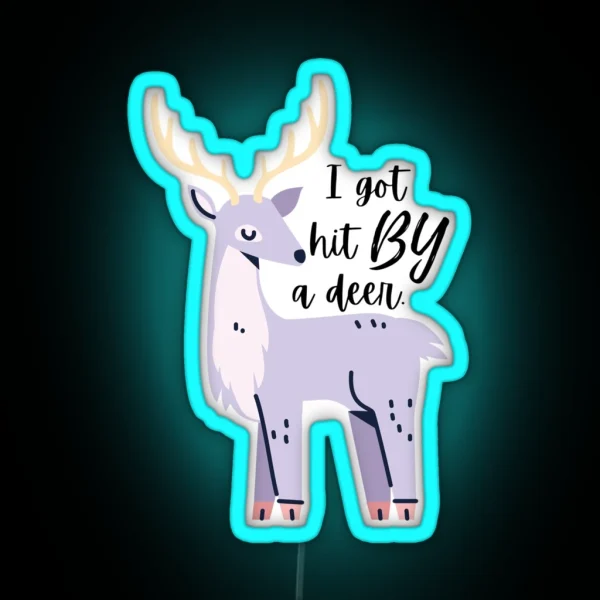 I Got Hit By A Deer Teal RGB Neon Sign