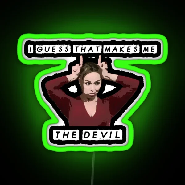 I Guess That Makes Me The Devil Jan The Office Funny Quote Dinner Party RGB Neon Sign