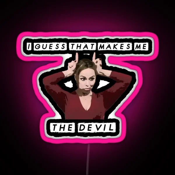 I Guess That Makes Me The Devil Jan The Office Funny Quote Dinner Party RGB Neon Sign