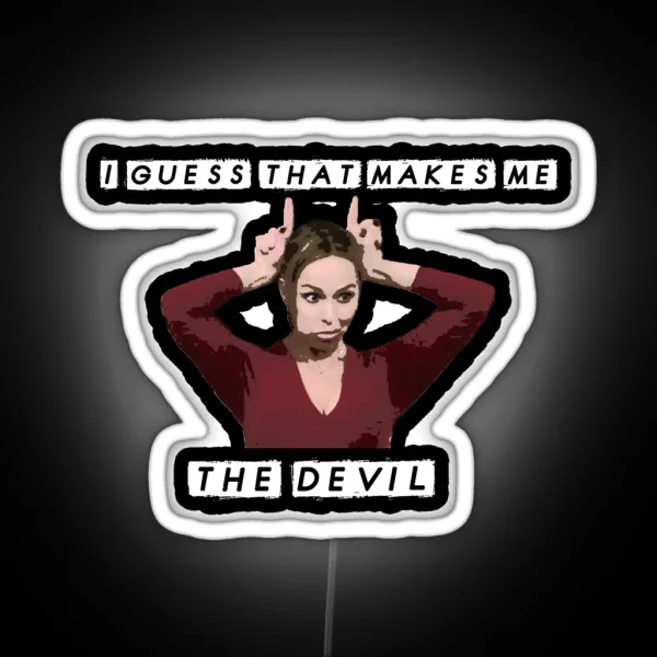 I Guess That Makes Me The Devil Jan The Office Funny Quote Dinner Party RGB Neon Sign