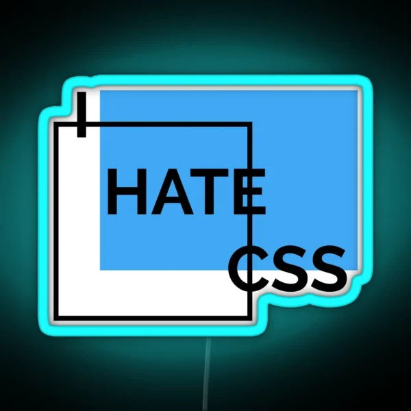 I Hate CSS RGB Neon Sign