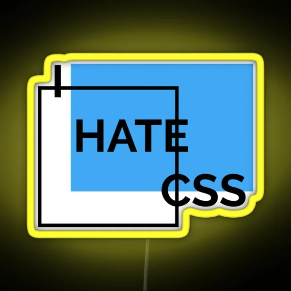 I Hate CSS RGB Neon Sign