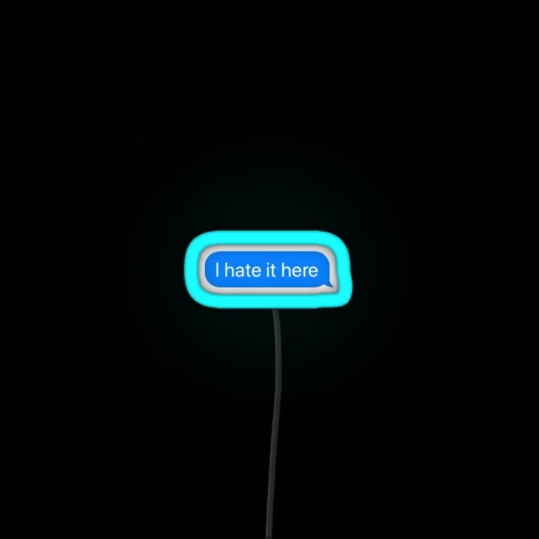 I Hate It Here Message RGB Neon Sign