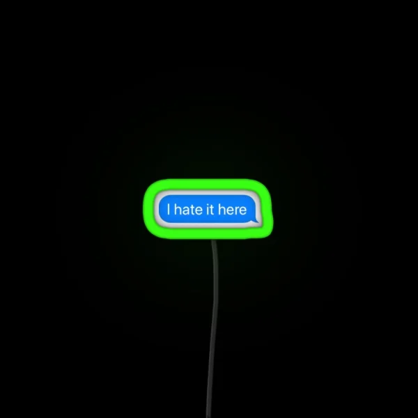 I Hate It Here Message RGB Neon Sign
