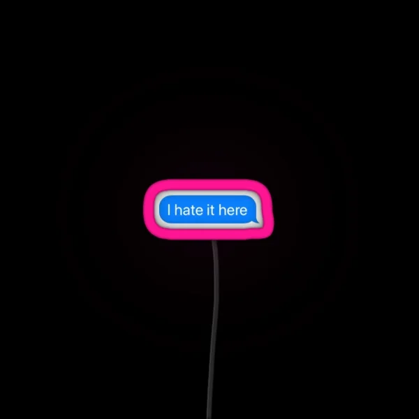 I Hate It Here Message RGB Neon Sign