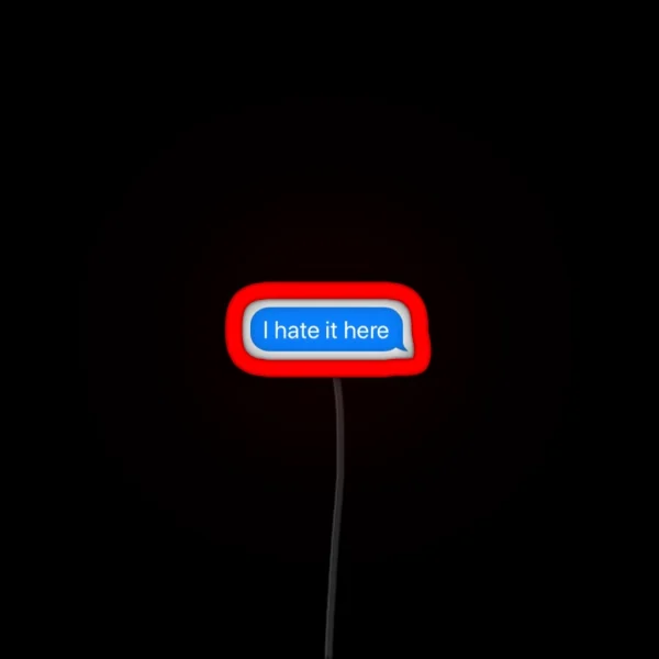 I Hate It Here Message RGB Neon Sign
