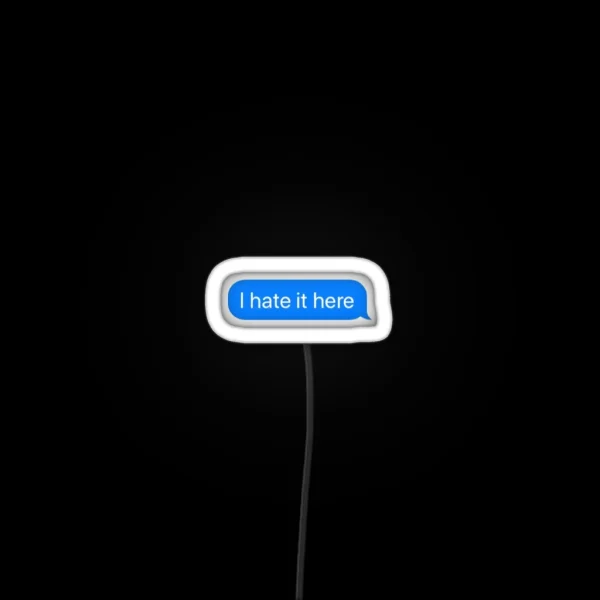 I Hate It Here Message RGB Neon Sign