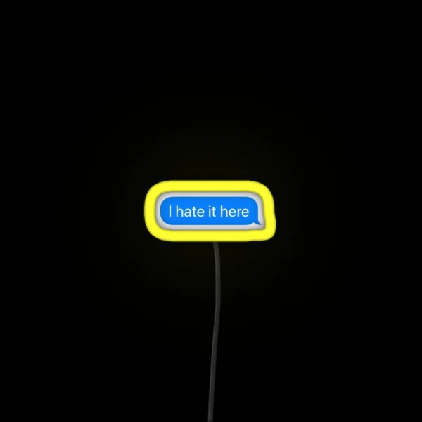 I Hate It Here Message RGB Neon Sign