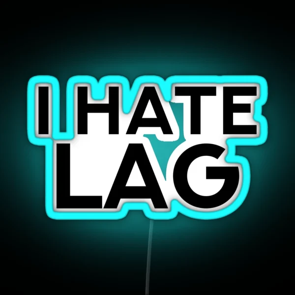 I HATE LAG RGB Neon Sign