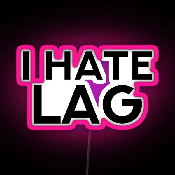I HATE LAG RGB Neon Sign