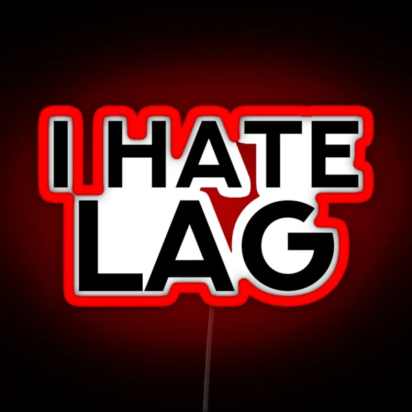 I HATE LAG RGB Neon Sign