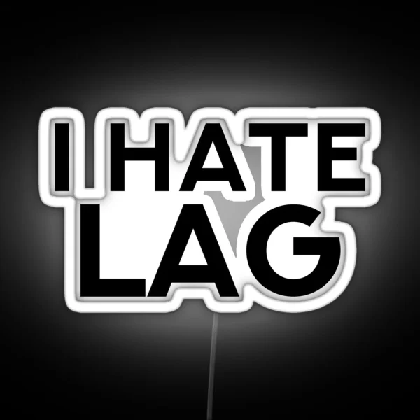 I HATE LAG RGB Neon Sign