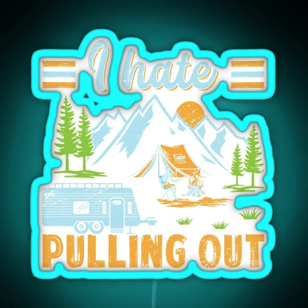I Hate Pulling Out Nature Outdoor Activity RGB Neon Sign