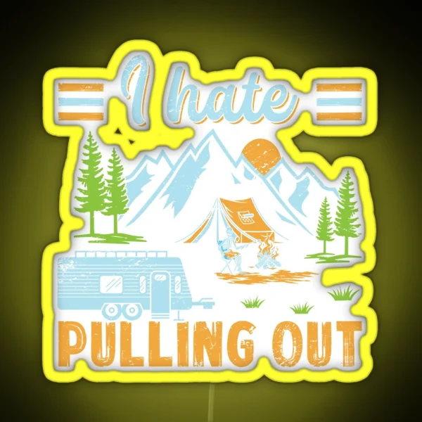 I Hate Pulling Out Nature Outdoor Activity RGB Neon Sign