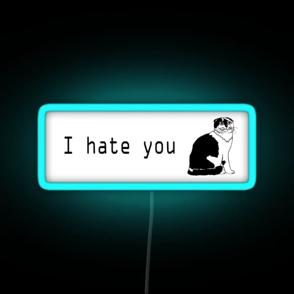 I Hate You By The Rhinovirus RGB Neon Sign