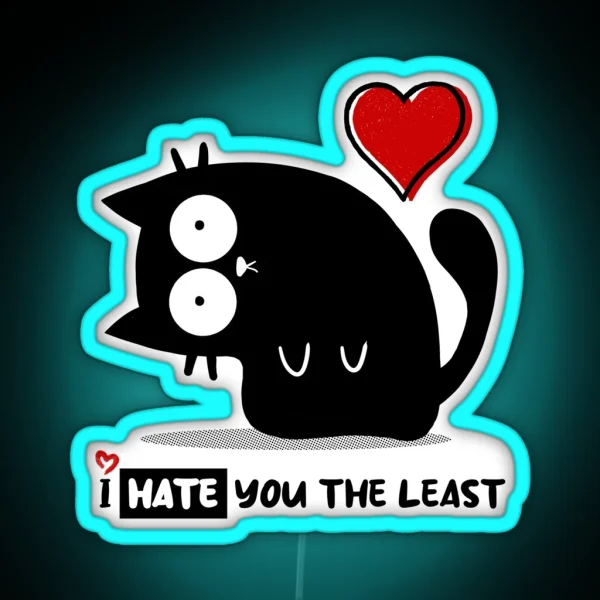 I HATE YOU THE LEAST Cute And Adorable Cat With A Funny RGB Neon Sign