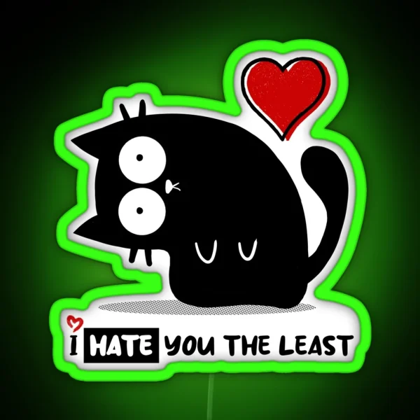 I HATE YOU THE LEAST Cute And Adorable Cat With A Funny RGB Neon Sign