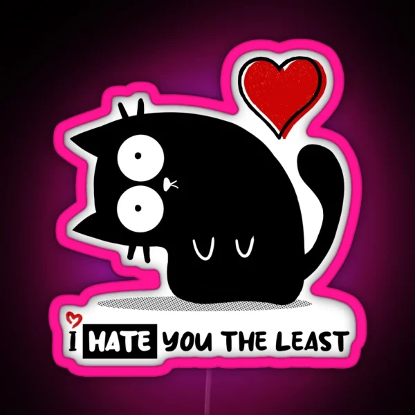 I HATE YOU THE LEAST Cute And Adorable Cat With A Funny RGB Neon Sign