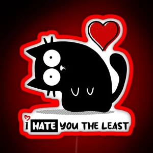 I HATE YOU THE LEAST Cute And Adorable Cat With A Funny Quote RGB Neon Sign