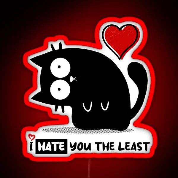 I HATE YOU THE LEAST Cute And Adorable Cat With A Funny RGB Neon Sign