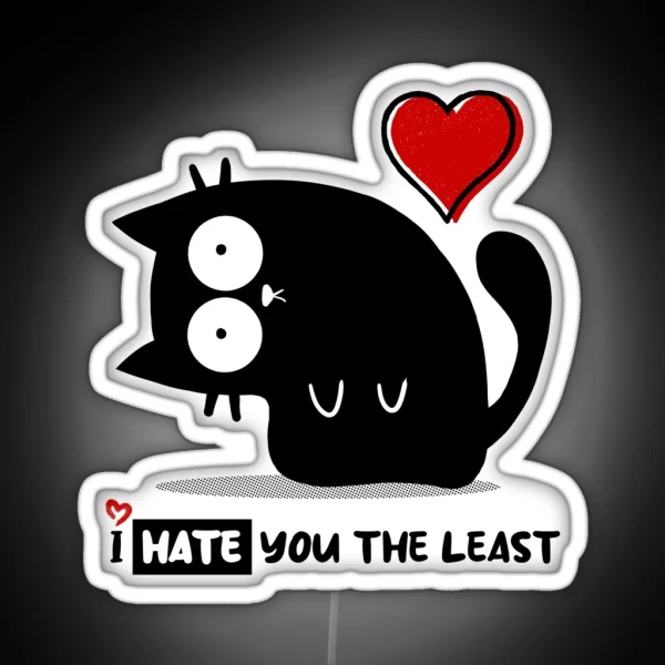 I HATE YOU THE LEAST Cute And Adorable Cat With A Funny RGB Neon Sign