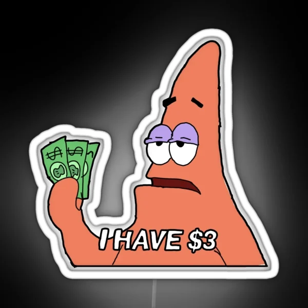 I Have 3 Dollars Patrick Star RGB Neon Sign