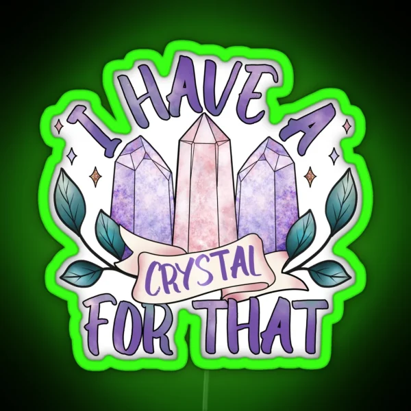 I Have A Crystal For That Witchy Crystal Design RGB Neon Sign