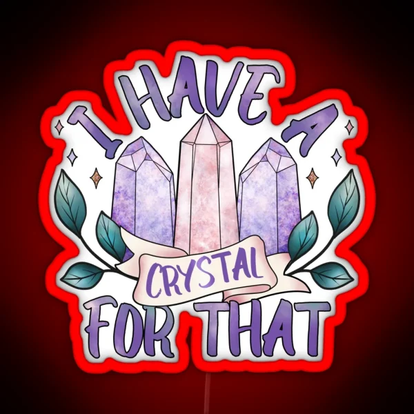 I Have A Crystal For That Witchy Crystal Design RGB Neon Sign
