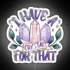 I Have A Crystal For That Witchy Crystal Design RGB Neon Sign