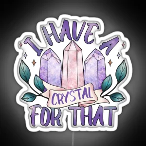 I Have A Crystal For That Witchy Crystal Design RGB Neon Sign