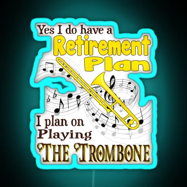 I Have A Retirement Plan Trombone Funny Retired RGB Neon Sign