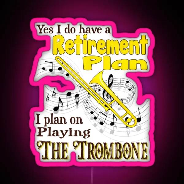 I Have A Retirement Plan Trombone Funny Retired RGB Neon Sign