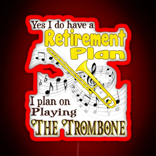 I Have A Retirement Plan Trombone Funny Retired RGB Neon Sign