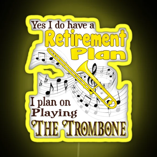 I Have A Retirement Plan Trombone Funny Retired RGB Neon Sign
