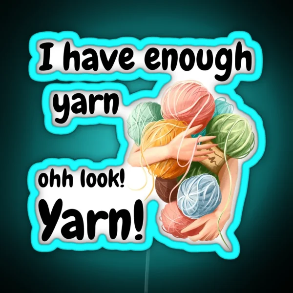 I Have Enough Yarn RGB Neon Sign