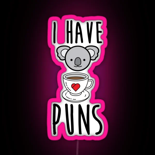 I Have Koala Tea Puns RGB Neon Sign