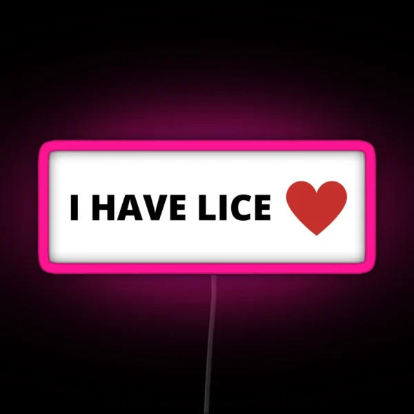 I Have Lice Led RGB Neon Sign