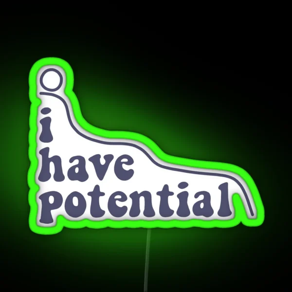 I Have Potential Energy RGB Neon Sign