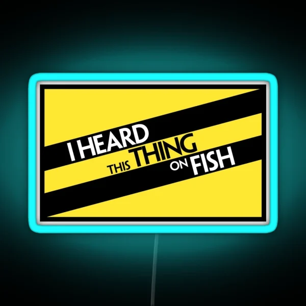 I Heard This Thing On Fish RGB Neon Sign