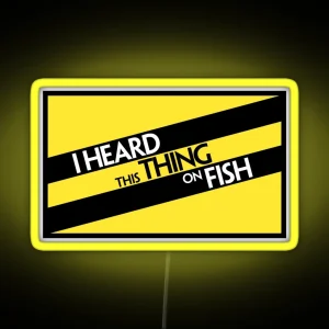 I Heard This Thing On Fish RGB Neon Sign