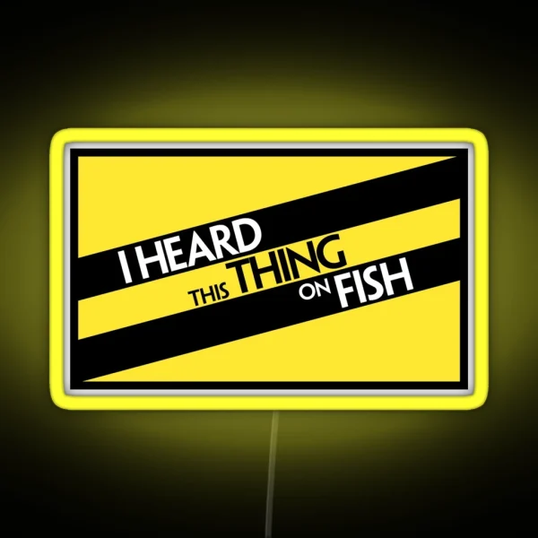 I Heard This Thing On Fish RGB Neon Sign