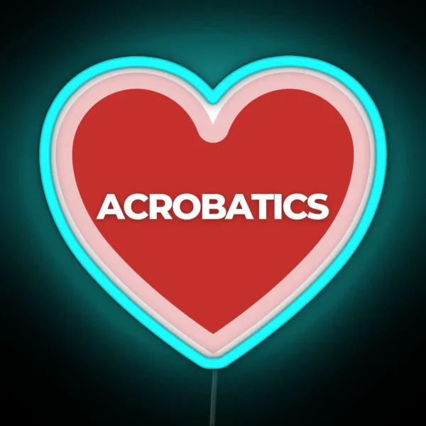 I Heart Acrobatics RGB Neon Sign