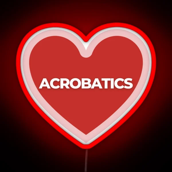 I Heart Acrobatics RGB Neon Sign