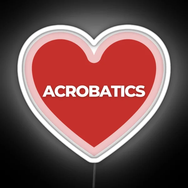 I Heart Acrobatics RGB Neon Sign