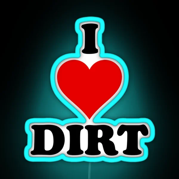 I Heart Dirt RGB Neon Sign
