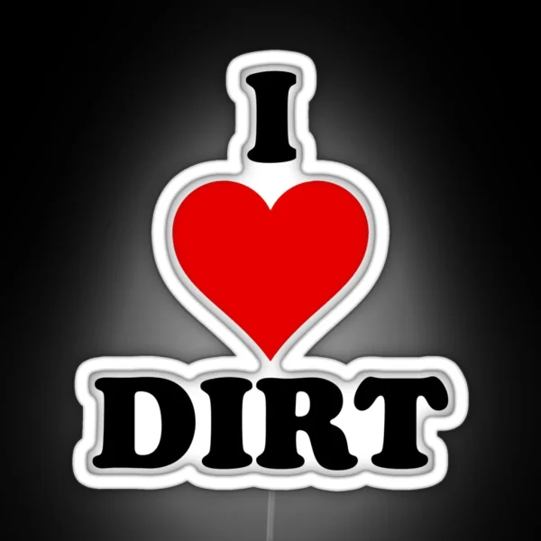 I Heart Dirt RGB Neon Sign