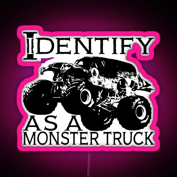 I Identify As A Monster Truck RGB Neon Sign